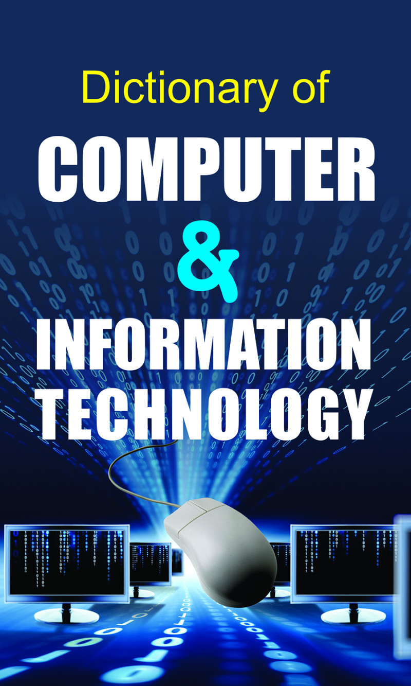 Dictionary of Computer & Information Technology