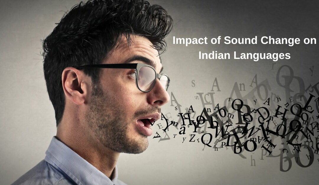 Impact of Sound Change on Indian Languages